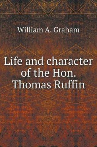 Cover of Life and character of the Hon. Thomas Ruffin