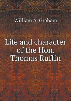 Book cover for Life and character of the Hon. Thomas Ruffin