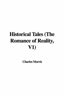 Book cover for Historical Tales (the Romance of Reality, V1)
