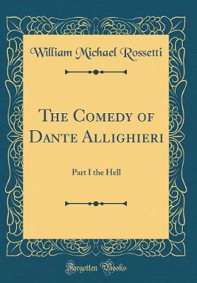 Book cover for The Comedy of Dante Allighieri: Part I the Hell (Classic Reprint)