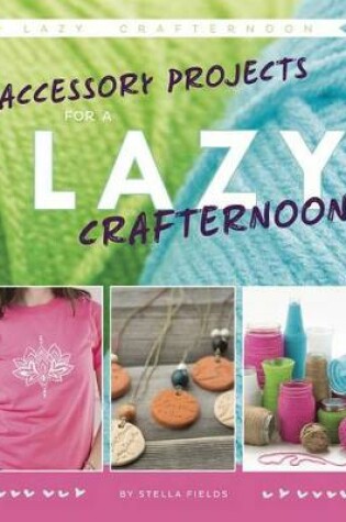 Cover of Accessory Projects for a Lazy Crafternoon