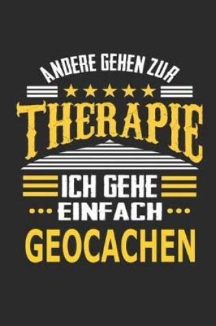 Cover of Andere gehen zur Therapie Ich gehe einfach Geocachen