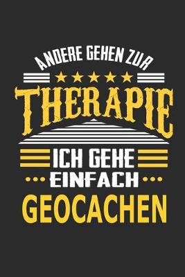 Book cover for Andere gehen zur Therapie Ich gehe einfach Geocachen