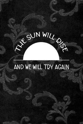 Book cover for The Sun Will Rise And We Will Try Again