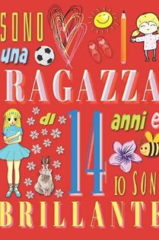 Cover of Sono una ragazza di 14 anni e io sono brillante