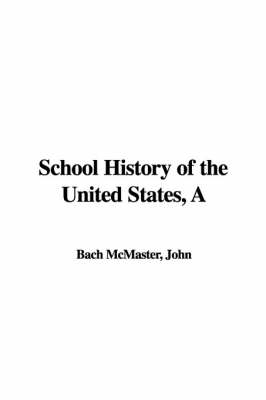 Book cover for A School History of the United States