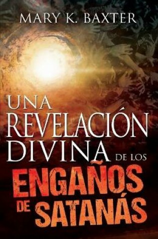 Cover of Una Revelacion Divina de Los Enganos de Satanas