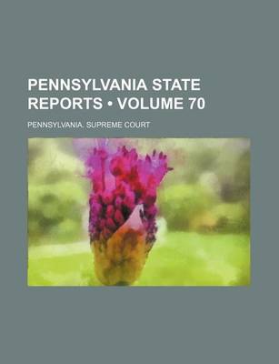 Book cover for Pennsylvania State Reports (Volume 70)