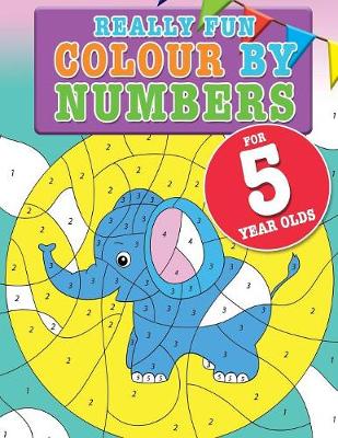 Book cover for Really Fun Colour By Numbers For 5 Year Olds