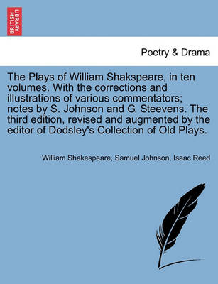 Book cover for The Plays of William Shakspeare, in ten volumes. With the corrections and illustrations of various commentators; notes by S. Johnson and G. Steevens. The third edition, revised and augmented by the editor of Dodsley's Collection of Old Plays. VOL. V.