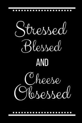 Cover of Stressed Blessed Cheese Obsessed