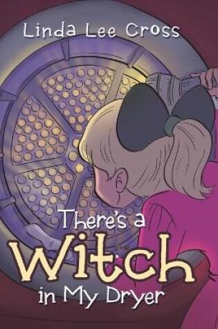 Cover of There's a Witch in My Dryer