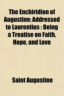 Book cover for The Enchiridion of Augustine; Addressed to Laurentius