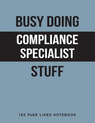 Book cover for Busy Doing Compliance Specialist Stuff