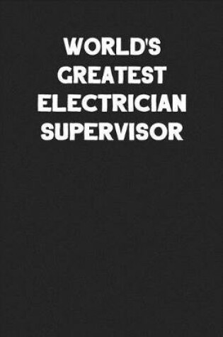 Cover of World's Greatest Electrician Supervisor