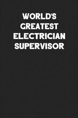 Book cover for World's Greatest Electrician Supervisor