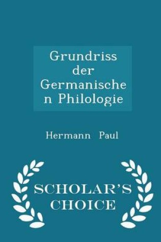 Cover of Grundriss Der Germanischen Philologie - Scholar's Choice Edition