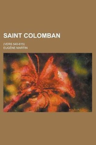 Cover of Saint Colomban; (Vers 540-615)