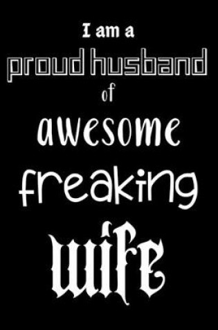 Cover of I am a proud husband of awesome freaking WIFE