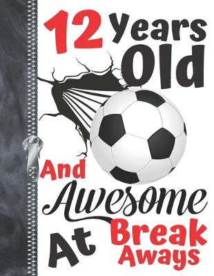 Book cover for 12 Years Old And Awesome At Break Aways