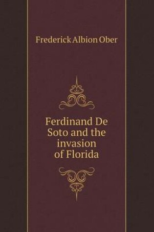Cover of Ferdinand De Soto and the invasion of Florida