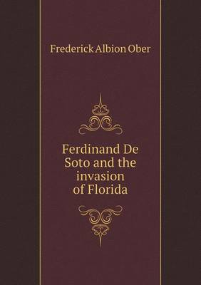 Book cover for Ferdinand De Soto and the invasion of Florida