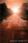 Book cover for Show the Fire