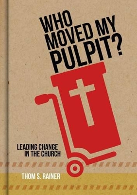 Book cover for Who Moved My Pulpit?