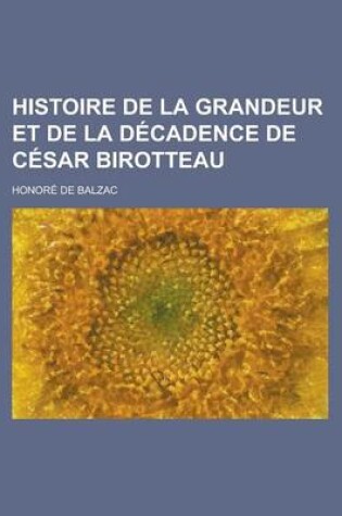 Cover of Histoire de La Grandeur Et de La Decadence de Cesar Birotteau