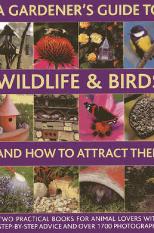 Cover of A Gardener's Guide to Wildlife & Birds and How to Attract Them