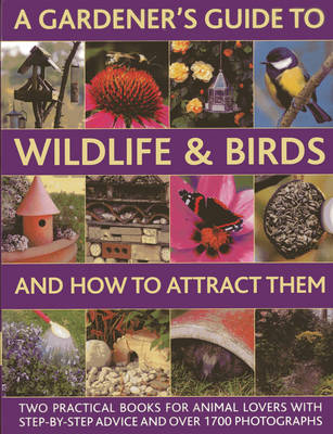 Book cover for A Gardener's Guide to Wildlife & Birds and How to Attract Them