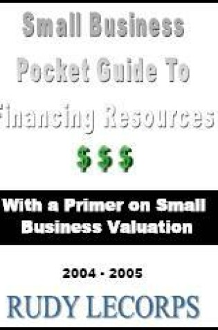 Cover of Small Business Pocket Guide to Financing Resources - With a Primer on Small Business Valuation