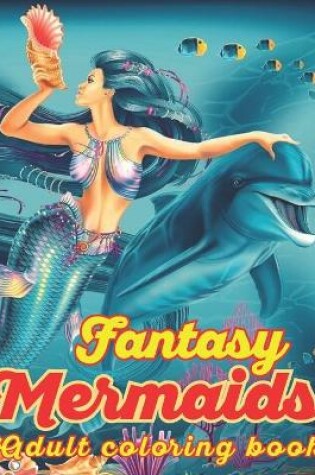 Cover of Fantasy Mermaids Adult Coloring book