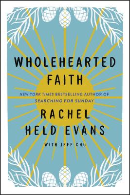 Wholehearted Faith by Rachel Held Evans