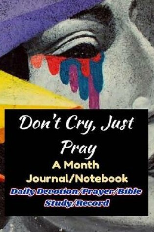 Cover of Don't Cry, Just Pray