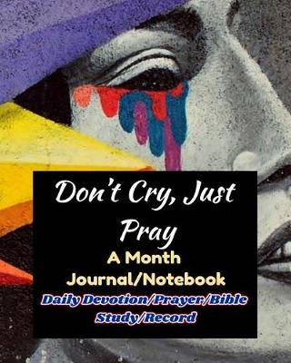Book cover for Don't Cry, Just Pray