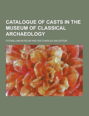 Book cover for Catalogue of Casts in the Museum of Classical Archaeology