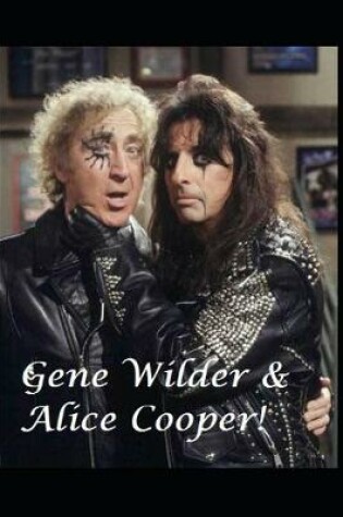 Cover of Gene Wilder & Alice Cooper!