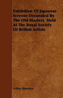 Book cover for Exhibition Of Japanese Screens Decorated By The Old Masters Held At The Royal Society Of British Artists