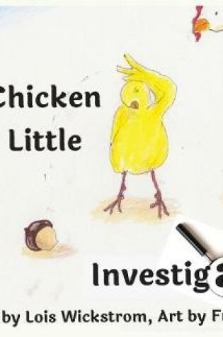 Cover of Chicken Little Investigates (hardcover)