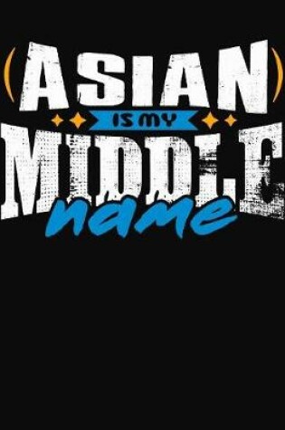 Cover of Asian Is My Middle Name