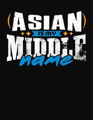 Book cover for Asian Is My Middle Name