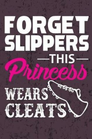 Cover of Forget Slippers This Princess Wears Cleats