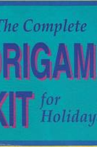 Cover of The Complete Origami Kit for Holidays-2 Vol. Boxed Set with 80 Sheets of Paper