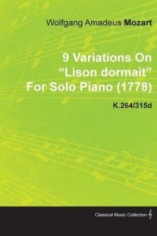 Cover of 9 Variations on Lison Dormait by Wolfgang Amadeus Mozart for Solo Piano (1778) K.264/315d