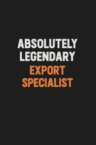 Cover of Absolutely Legendary Export Specialist