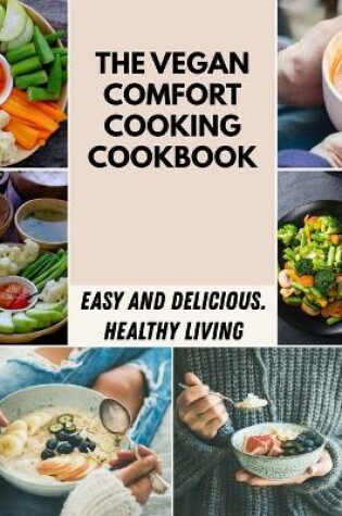 Cover of The Vegan Comfort Cooking Cookbook