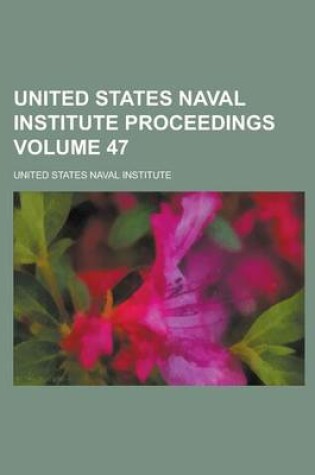 Cover of United States Naval Institute Proceedings Volume 47