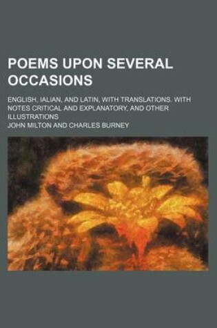 Cover of Poems Upon Several Occasions; English, Ialian, and Latin, with Translations. with Notes Critical and Explanatory, and Other Illustrations