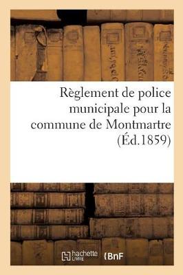 Book cover for Règlement de Police Municipale Pour La Commune de Montmartre